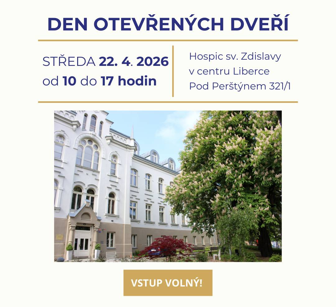 Ve středu 22. dubna 2026 od 10:00 do 17:00 hodin zve Hospic sv. Zdislavy v Liberci širokou veřejnost na Den otevřených dveří.  Cílem dnů otevřených dveří pro veřejnost je zbavit hospice mýtů a přispět k otevřené diskusi k tématu umírání a smrti. Rádi návštěvníky provedeme naším světem péče a ukážeme, co všechno může hospic nabídnout pacientům i jejich blízkým. Příchozí si budou moci prohlédnout areál, s průvodci projít prostory hospice, seznámit se s jeho službami a lidmi, kteří o pacienty pečují a v klidné atmosféře si dát kávu, popovídat si nebo se na cokoli zeptat. Vítán je každý, koho téma zajímá nebo se s ním třeba právě teď potkává v rodině.  Těšíme na viděnou!   Tým Hospice sv. Zdislavy