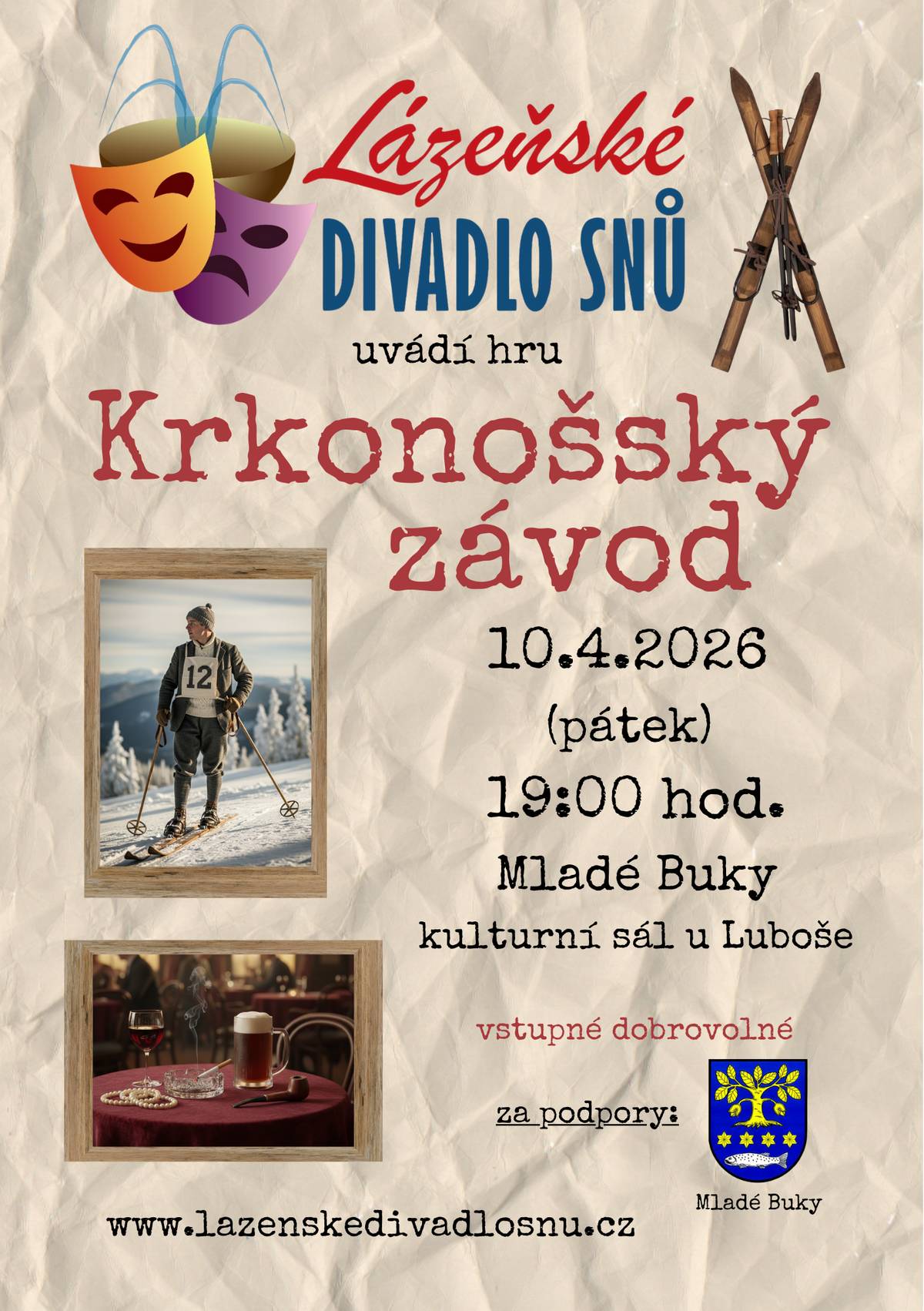 Lázeňké divadlo snů vás zve na divadelní hru KRKONOŠSKÝ ZÁVOD KDY: 10.4.2026 PÁTEK OD: 19:00 HODIN KDE: SÁL HOSPŮDKA U LUBOŠE MLADÉ BUKY vstupné dobrovolné