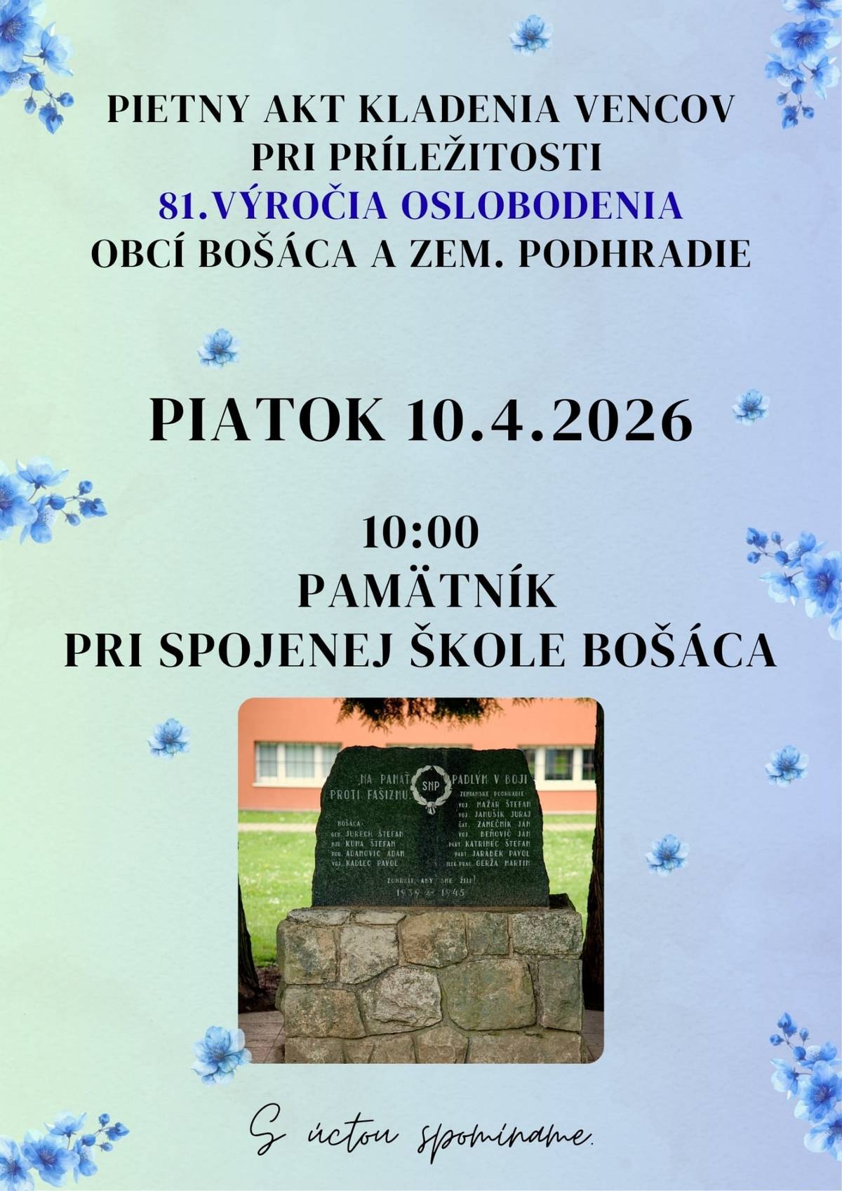 Obec Zemianske Podhradie a Obec Bošáca Vás pozývajú na pietny akt kladenia vencov pri príležitosti 81. VÝROČIA OSLOBODENIA OBCÍ ZEMIANSKE PODHRADIE  A BOŠÁCA  k pamätníku pri Spojenej škole v Bošáci.