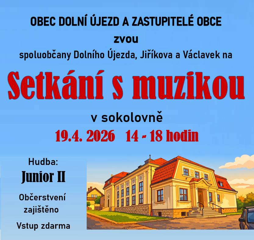 Obec Dolní Újezd a zastupitelé obce zvou  spoluobčany Dolního Újezda, Jiříkova a Václavek na sousedské posezení s muzikou