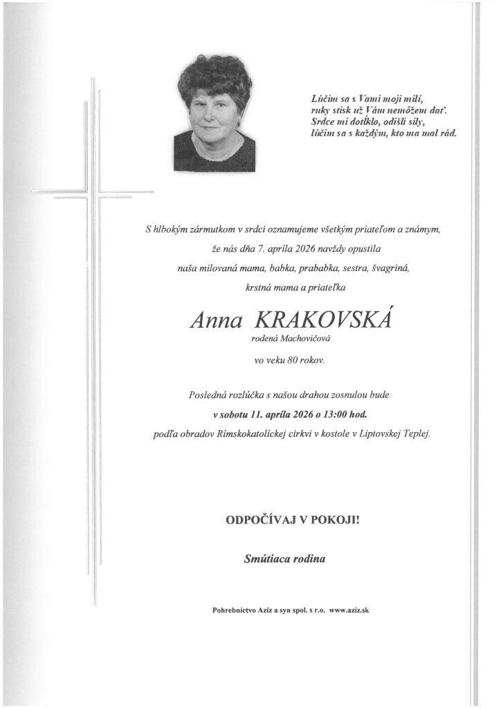 Dňa 7.4.2026 nás navždy opustila Anna Krakovská vo veku 80 rokov. Posledná rozlúčka so zosnulou bude v sobotu 11. apríla 2026 o 13:00 hod. v Rímskokatolíckom kostole v Liptovskej Teplej.