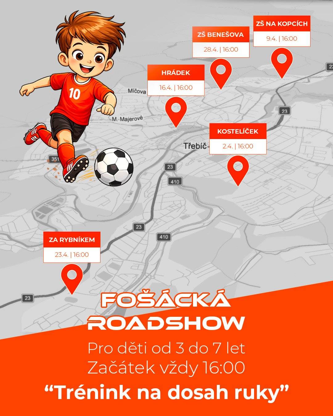 Během dubna vyrážíme za vámi do různých částí Třebíče. Akce je určená pro děti od 3 do 7 let, začínáme vždy v 16:00.     📍 9. 4. – ZŠ Na Kopcích 📍 16. 4. – Hrádek 📍 23. 4. – Za Rybníkem 📍 28. 4. – ZŠ Benešova Přijďte si s dětmi zahrát a vyzkoušet fotbal v přátelské atmosféře. Těšíme se na hřišti.