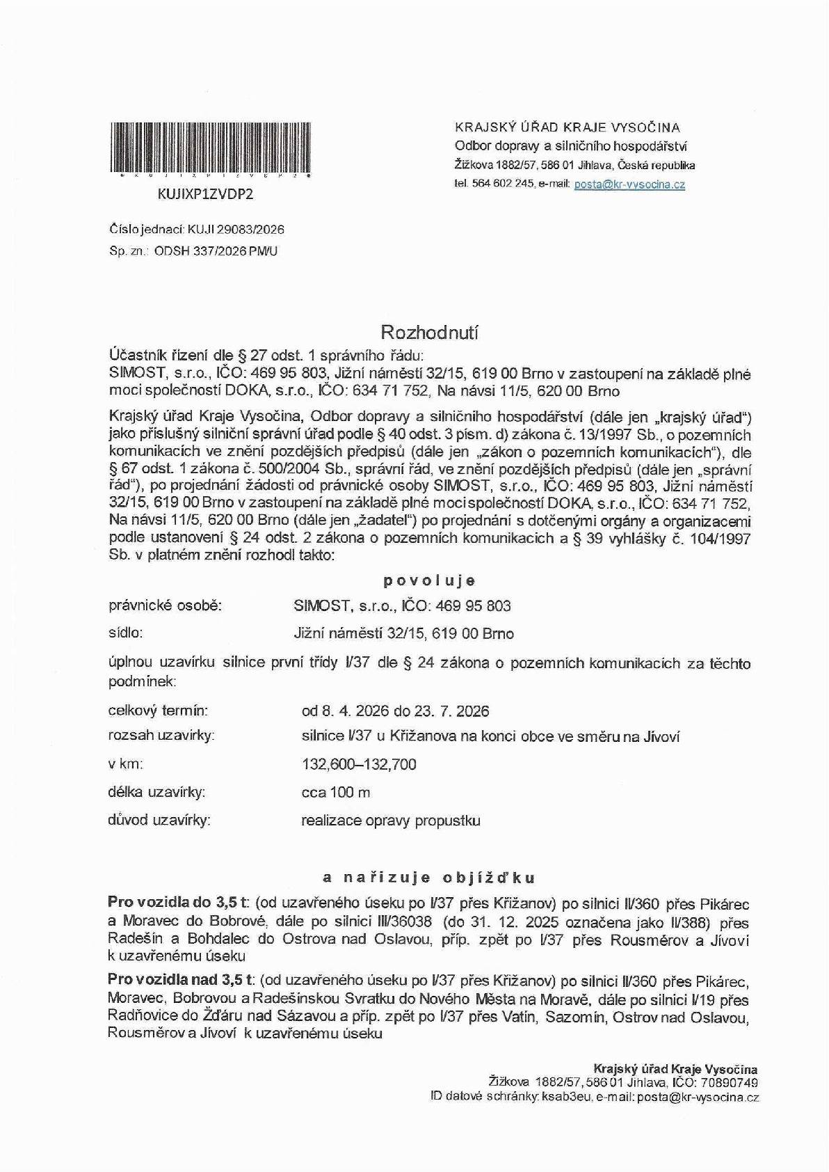 Vážení občané , od 8.dubna 2026 do 23.července 2026 je uzavřena silnice I/37 Jívoví -Křižanov.