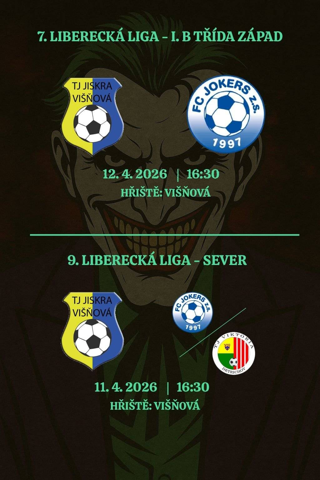 7. LIBERECKÁ LIGA - I. B TŘÍDA ZÁPAD TJ Višňová X FC Jokers z. s. 12. 4. 2026 od 16:30 Hřiště: VIŠŇOVÁ ⚽ 9. LIBERECKÁ LIGA - SEVER TJ Jiskra Višňová X FC Jokers/TJ Viktoria Dětřichov 11. 4. 2026 od 16:30 Hřiště: VIŠŇOVÁ