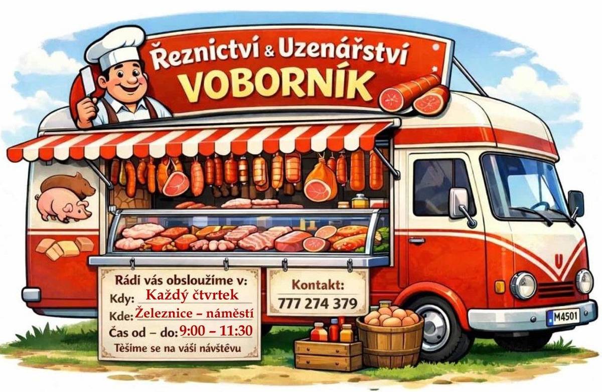 Máte zájem si zakoupit kvalitní maso a uzeniny pohodlně a bez dojíždění? Pravidelně každý čtvrtek za vámi na náměstí do Železnice přijede pojízdná prodejna ŘEZNICTVÍ A UZENÁŘSTVÍ VOBORNÍK. Využít její služby můžete vždy od 9 do 11:30 hodin! Jste srdečně zváni k nákupu. Trasa pojízdné prodejny masa a uzenin Řeznictví a uzenářství Voborník s.r.o. od 2. 4. 2026 – ČTVRTEK: ŽELEZNICE  9 – 11:30 DŘEVĚNICE 11:40 – 11:50 LUŽANY 12:05 – 12:15 TŘTĚNICE 12:30 – 12:40 VRBICE 12:55 – 13:10 ŽERETICE 13:15 – 13:25 ČEŠOV 13:35 – 13:45 JIČÍNĚVES 13:55 – 14:10  Časy se mohou mírně změnit podle počtu nakupujících občanů.
