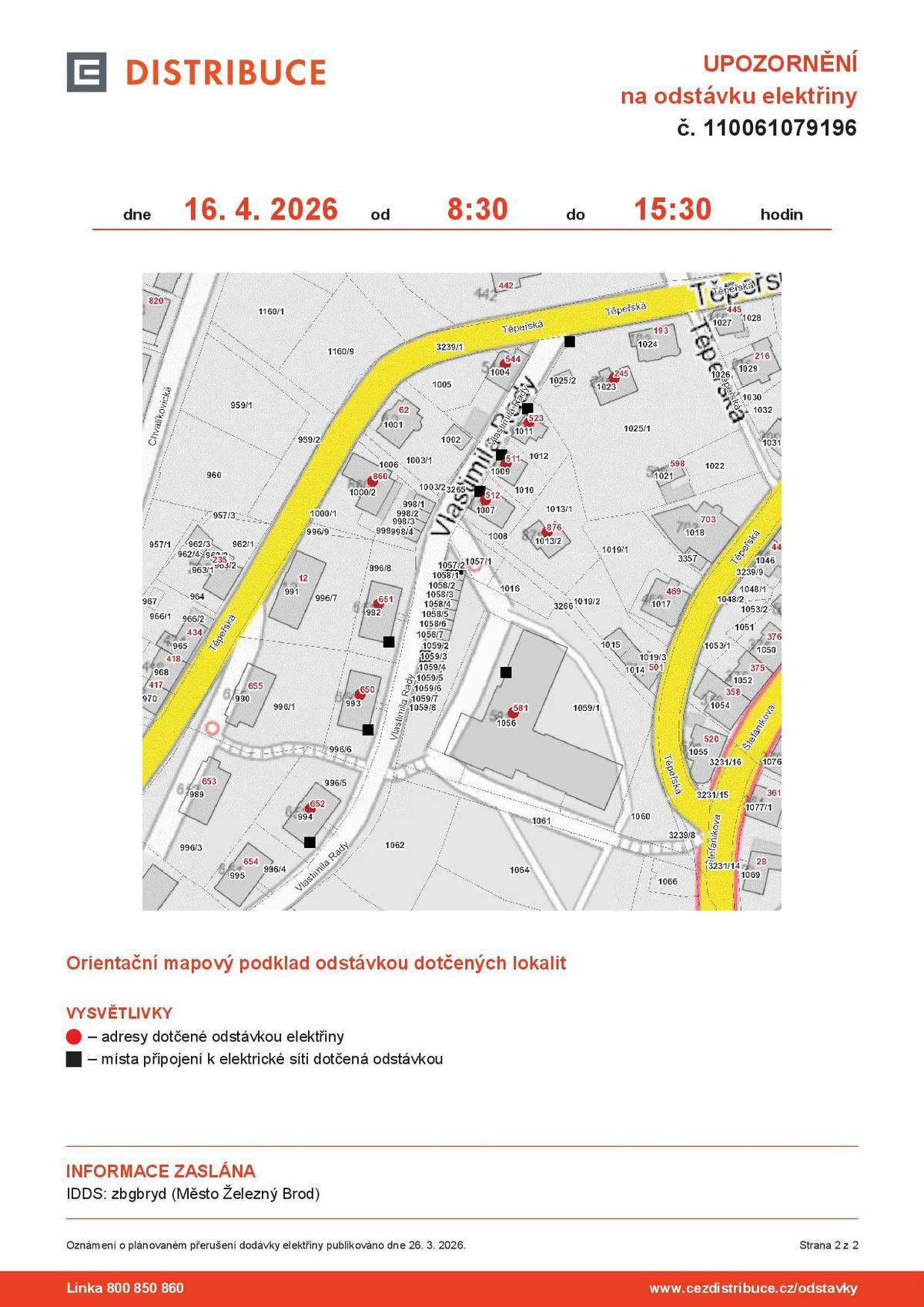 Upozorňujeme občany, že dne 16. 4. 2026 od 8:30 do 15:30 hodin proběhne odstávka elektřiny, a to v ulici Těpeřská a Vlastimila Rady. Dotčené adresy:  Těpeřská č. p. 245, 581, 860 Vlastimila Rady č. p. 511, 512, 523, 544, 650, 651, 652, 876 kat. území Železný Brod parcelní č. 1058/7