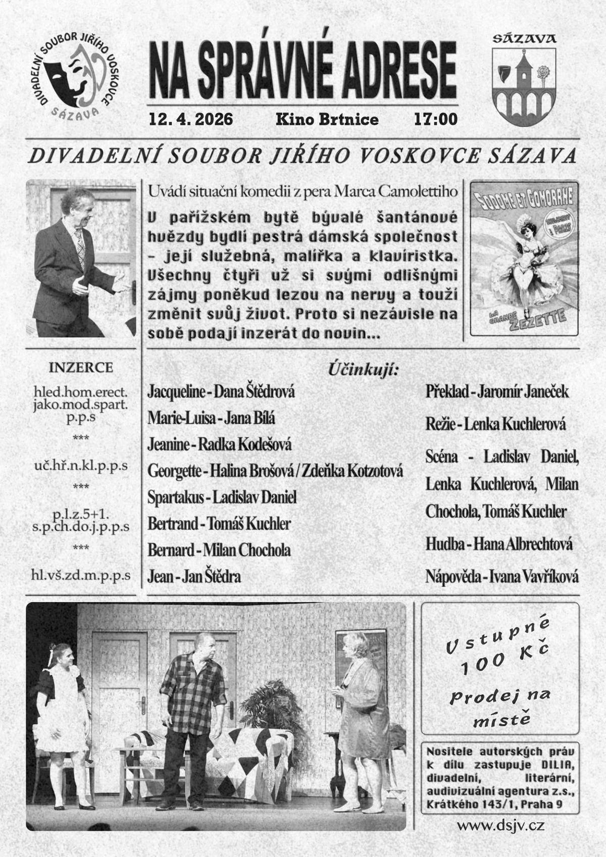 Přijďte si užít skvělou komedii Na správné adrese, kterou k nám přiveze Divadelní soubor Jiřího Voskovce Sázava. Čeká Vás příběh plný humoru, lidských vztahů a nečekaných situací z pařížského bytu, kde se setkává opravdu pestrá společnost…