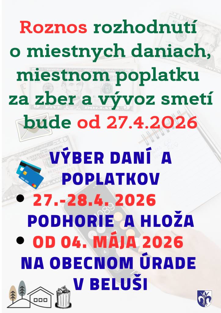Výber daní a poplatkov za smeti začne v našej obci až na konci mesiaca apríl- v dňoch 27. a 28.4. 2026 budú zodpovedné pracovníčky obecného úradu v KD Podhorie a v KD Hloža a od 4. mája 2026 bude výber pokračovať na obecnom úrade, počas stránkových hodín. Roznos rozhodnutí začne od 27. apríla 2026.