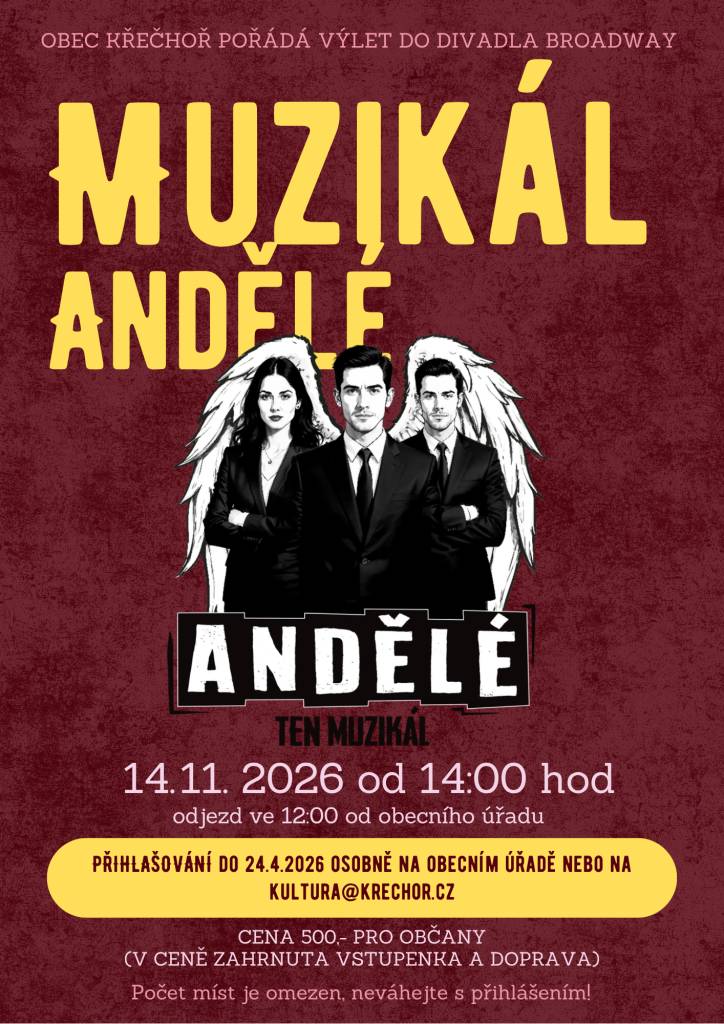 Obec Křečhoř srdečně zve na zájezd do divadla na MUZIKÁL ANDĚLÉ 14. listopadu 2026 od 14:00 hod (odjezd od OÚ ve 12:00). Zájemci se mohou přihlašovat do 24. 4. 2026. Cena 500,- pro občany (v ceně zahrnuta doprava a vstupné). Závazné přihlášky přijímáme na kultura@krechor.cz nebo osobně na OÚ.