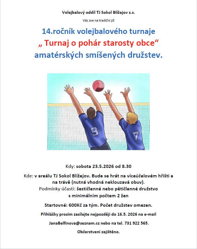 Volejbalový oddíl TJ Sokol Blížejov z. s. Vás zve na tradiční již 14. ročník volejbalového turnaje "Turnaj o pohár starosty obce" amatérských smíšených družstev.  V sobotu 23.5.2026 od 08:30 hodin v areálu TJ Sokol Blížejov.