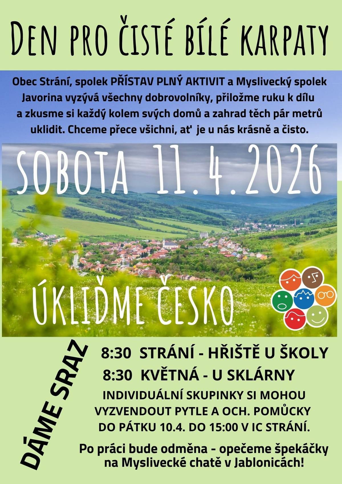Obec Strání, Přístav plný aktivit, z.s. a Myslivecký spolek Javorina organizuje v sobotu 11. 4. 2026 akci UKLIĎME ČESKO - Den pro čisté Bílé Karpaty. Sraz je v 8:30 ve Strání u školy, nebo taky v 8:30 ve Květné u sklárny. Staňte se dobrovolníkem a pomožte uklidit třeba kousek světa za svou zahradoou, domem, nebo vyrazte s námi do koryta potoku, kolem polních i hlavních cest, do remízů a na stezky a posbírejme to, co do přírody nepatří. Za odměnu se po práci sejdeme od 13:00 na myslivecké chatě v Jablonicích a opečeme si špekáčky. Každá pomoc se počítá, děkujeme!