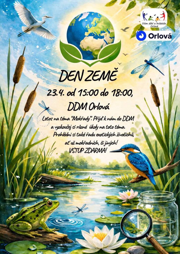 DDM Orlová zve děti a rodiče na tradiční Den Země, který se koná ve čtvrtek 23. dubna na oddělení přírodovědy. Tématem letošního ročníku jsou mokřady. Děti si budou moct vyzkoušet různé úkoly na toto téma a prohlédnout si nejen mokřadní, ale i exotická a další zvířata na vlastní oči. Akci můžete navštívit od 15 do 18 hodin.  P...