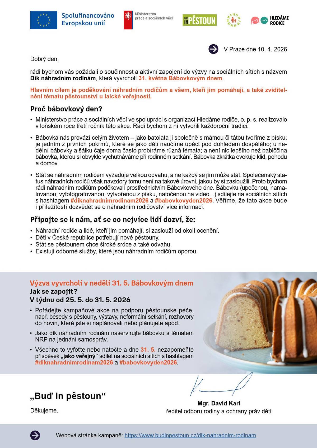 Pozvánka na Bábovkový den 🍰 Milí občané, srdečně vás zveme k zapojení do krásné celorepublikové akce Bábovkový den, který se uskuteční v neděli 31. května 2026. Tento den je věnován poděkování všem náhradním rodičům a lidem, kteří jim pomáhají. Přidejte se i vy a podpořte myšlenku pěstounství – třeba úplně jednoduše. 👉 Upečte bábovku 👉 Sdílejte ji s rodinou, přáteli nebo sousedy 👉 Vyfoťte ji a přidejte na sociální sítě Společně tak můžeme dát najevo, že si náhradních rodin vážíme a že jejich role ve společnosti je nesmírně důležitá. ❤️ 📅 Zapojit se můžete i během týdne od 25. 5. do 31. 5. 2026 📸 Nezapomeňte přidat hashtagy: #diknahradnimrodinam2026 #babovkovyden2026 Děkujeme, že pomáháte šířit dobré věci dál. 🙏🏼