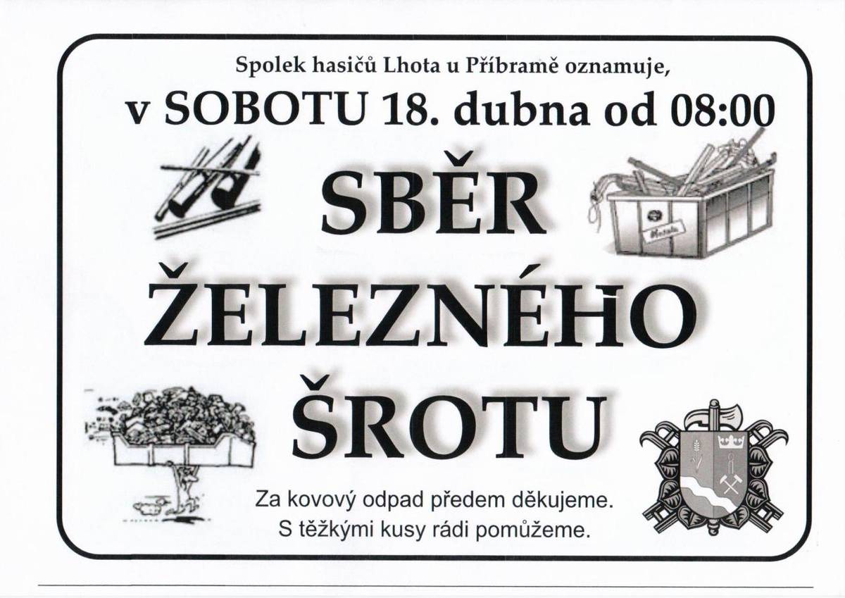 Spolek hasičů ve Lhotě u Příbramě pořádá sběr šrotu v sobotu 18. dubna od 8:00 hod. Všem občanům je nabídnuta možnost zbavit se kovového odpadu. Hasiči rádi pomohou s těžkými kusy a děkují za spolupráci. Přijďte podpořit akci a přispět k třídění odpadu v naší obci.