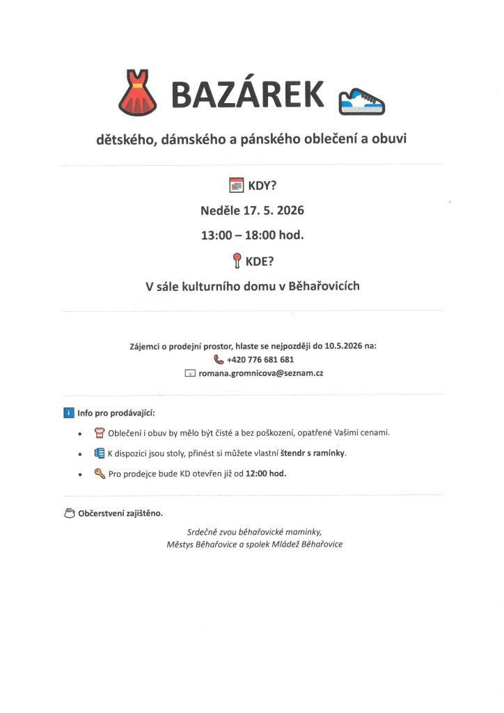Běhařovické maminky, Městys Běhařovice a Mládež Běhařovice vás srdečně zvou na Bazárek dětského, dámského a pánského oblečení a obuvi.  Bazárek se uskuteční v neděli 17. května v sále kulturního domu v Běhařovicích. Nakupovat můžete od 13:00 do 18:00 hodin.