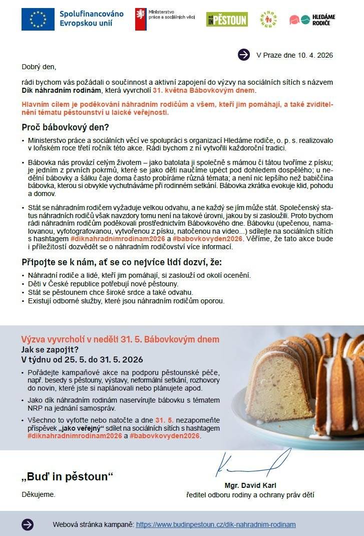 Zapojte se do kampaně, která děkuje náhradním rodičům a všem, kteří pomáhají dětem vyrůstat v bezpečném a láskyplném prostředí. Jak se zapojit?  Upečte nebo vytvořte bábovku (klidně i kreativně) Vyfoťte nebo natočte krátké video Sdílejte na sociálních sítích s hashtagy #diknahradnimrodinam2026 #babovkovyden2026  📅 Hlavní den kampaně: neděle 31. 5. 2026 Pomozte nám šířit poděkování těm, kteří si ho opravdu zaslouží. 👉 Více informací najdete v přiloženém dokumentu.