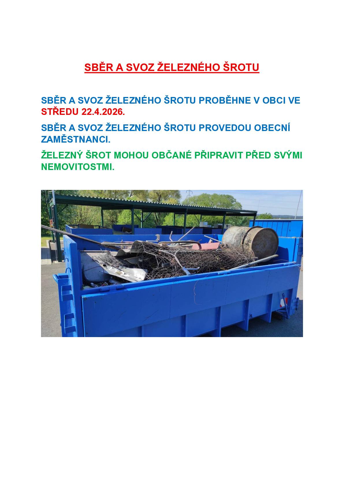 Dobrý den, sběr železného šrotu proběhne v obci ve středu 22.4.2026. Železný šrot připravte před svými nemovitostmi. Starosta