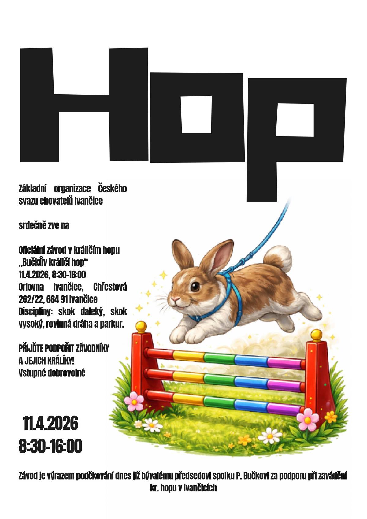 ZO českého svazu chovatelů Ivančice srdečně zve na oficiální závod v králičím hopu "Bučkův králičí hop", v sobotu 11. 4. 2026 od 8.30 do 16.00 hodin v Orlovně, Chřestová 262/22, Ivančice.