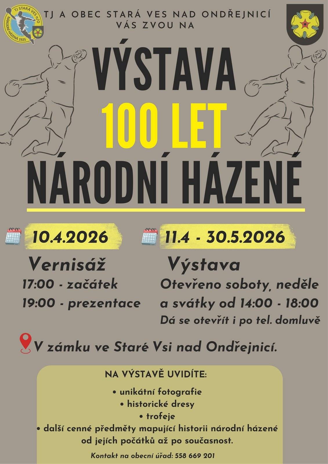 TJ a obec Stará Ves nad Ondřejnicí Vás zvou na vernisáž výstavy 100 let národní házené v pátek 10.4. od 17h v zámku. Cca v 19h začne prezentace k historii národní házené. Výstava bude otevřena o víkendech a svátcích od 14:00 do 18:00. Dále pak i po tel. domluvě 558 669 201.