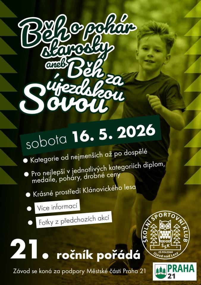 ŠSK Újezd nad Lesy – oddíl atletiky ve spolupráci s Městskou částí Praha 21 pořádá 21. ročník lesního běhu. Datum: sobota 16. 5. 2026 Místo: lesní cesty, Pilovská 303, 190 16 Praha 21 – Újezd nad Lesy Přihlášky: Online do čtvrtka 14. 5. 2026 do 23:59 prostřednictvím odkazu na webu atletikaujezd.cz/ujezdska-sova nebo v kalendáři ČAS na atletika.cz. Přihlášení na místě je možné nejpozději 30 minut před startem příslušné kategorie. Kategorie „Broučci“ a „Berušky“ se registrují pouze na místě.