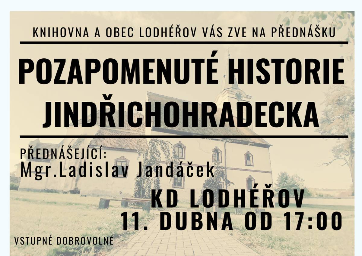 Pozapomenuté historie Jindřichohradecka - kulturní dům Lodhéřov 11. dubna 2026