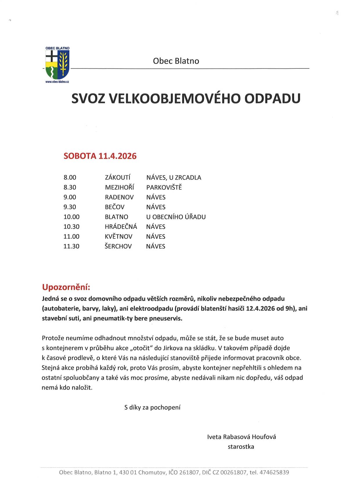 Svoz velkoobjemového odpadu proběhne v sobotu 11.4.2026 - více info zde Železná neděle a svoz elektroodpadu proběhne v neděli 12.4.2026 od 9h - kontaktní osoba: Matěj Latina tel. 606 186 643 více info zde a na plakátech a facebooku obce,