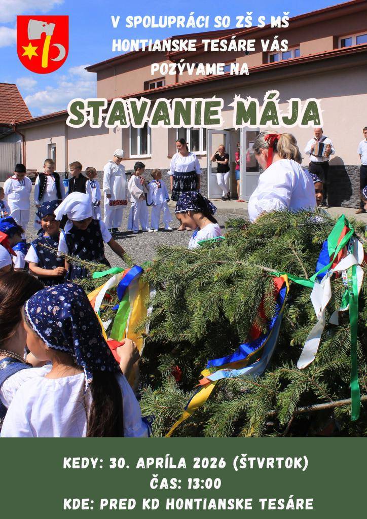 Obec Hontianske Tesáre  v spolupráci so ZŠ s MŠ Hontianske Tesáre    Vás srdečne pozývajú na tradičné    STAVANIE MÁJA,