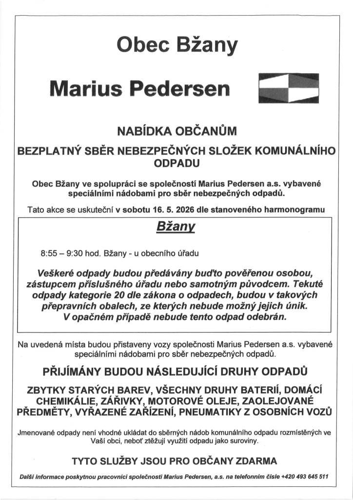 Obec Bžany ve spolupráci se společností Marius Pedersen a.s. nabízí občanům možnost bezplatného sběru nebezpečných složek komunálního odpadu. Akce proběhne v sobotu 16. května 2026 mezi 8:55 a 9:30 hodinou u obecního úřadu. Občané mohou přinést odpady jako staré barvy, baterie, domácí chemikálie a d