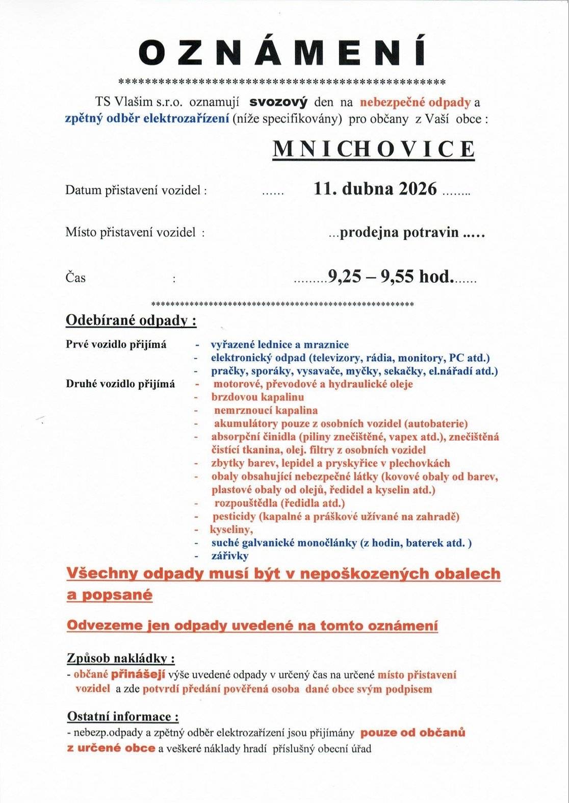 Připomínáme Dnes 11. 4. 2026 od 9:25 do 9:45 hod. proběhne u prodejny potravin sběr nebezpečného odpadu. Více info na uřední desce. Obecní uřad Mnichovice