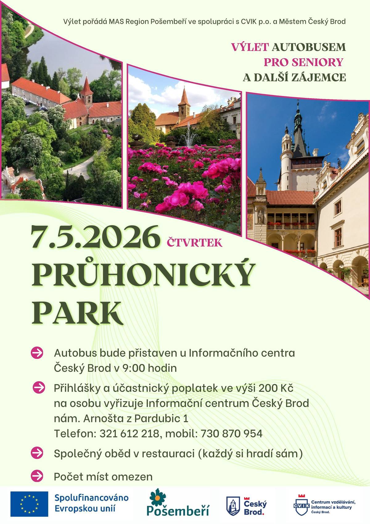 7. 5. 2026 9:00 - 15:00 hodin, odjezd z Č.Brodu.  Výlet pořádá MAS Region Pošembeří ve spolupráci s CVIK p.o.  Přihlášky a účastnický poplatek ve výši 200 Kč na osobu vyřizuje Informační centrum Český Brod, nám. Arnošta z Pardubic 1, Český Brod.