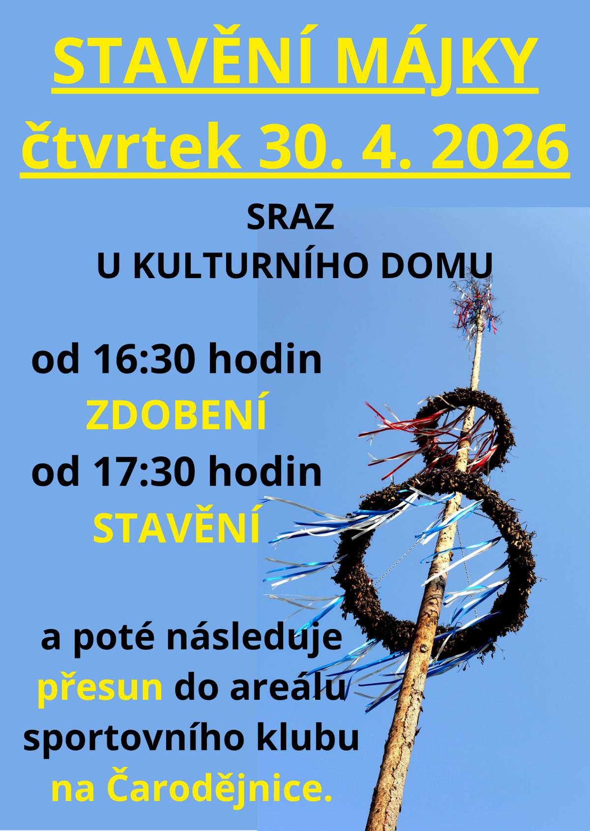 Městys Ševětín a SDH Ševětín Vás srdečně zvou ve čtvrtek 30. dubna 2026 ke kulturnímu domu městyse, kdy od 16:30 začne zdobení májky, pak následuje v 17:30 stavění, a poté se přesuneme do areálu sportovního klubu na ČARODĚJNICE. Těšíme se na všechny.