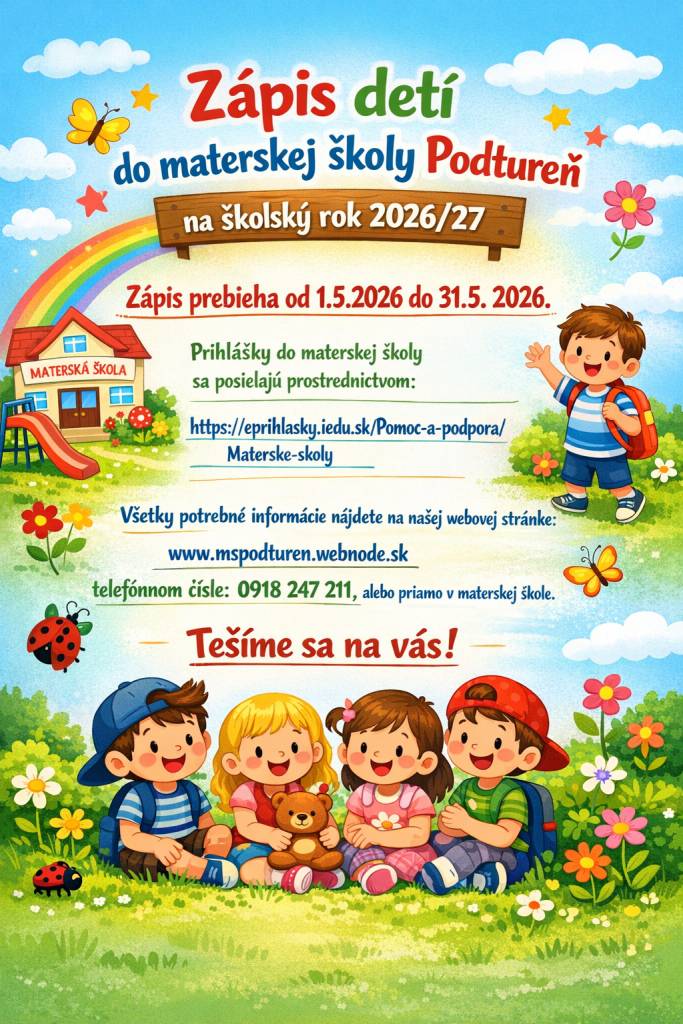 Zápis do materskej školy Podtureň pre školský rok 2026/27 sa uskutoční od 1. mája do 31. mája 2026. Prihlášky je možné posielať online alebo priamo na škole.