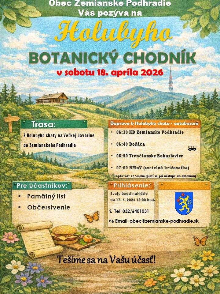 Pozývame všetkých turistov a milovníkov prírody na turistický pochod "Holubyho botanický chodník" v sobotu 18.04.2026. Odchod autobusa od KD Zem. Podhradie o 6,30 hod. Poplatok pri vstupe do autobusa 4€/osoba. Svoju účasť prosíme nahlásiť na tel.č.: 032/6401031, email: obec@zemianske-podhradie.sk