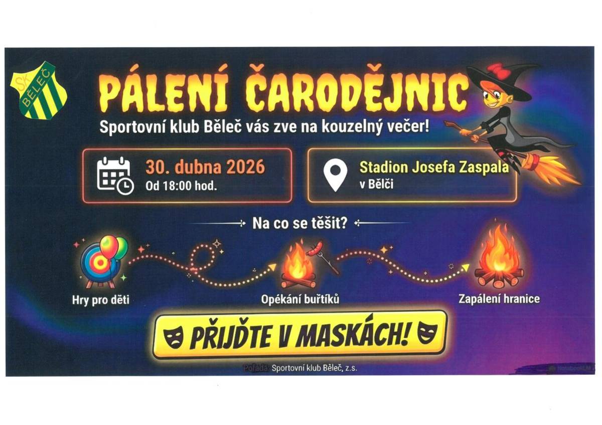 Sportovní klub Běleč vás zve na Pálení čarodějnic.  Kdy: 30. dubna od 18:00 hodin   Kde: Stadion Josefa Zaspala v Bělči
