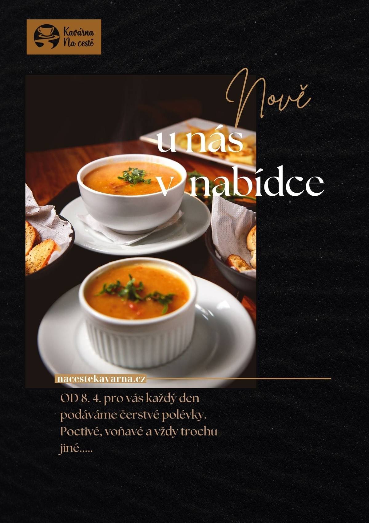 Kavárna Na cestě oznamuje: Tento týden nabízí gulášovou a jarní zeleninovou polévku za 59 Kč.Denně od 11:00.Před koncem otev.doby doprodej za nižší cenu.