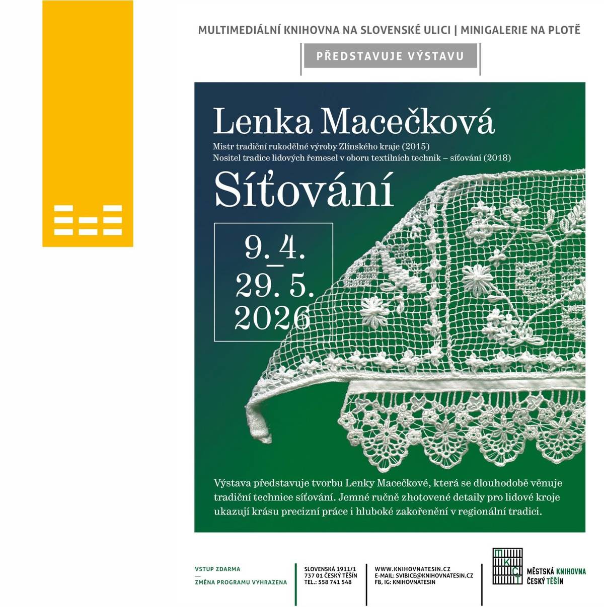Městská knihovna na Slovenské ulici vás srdečně zve na jedinečnou výstavu do naší Minigalerie Na Plotě. Svoji tvorbu zde představí Lenka Macečková, která je uznávanou mistryní tradiční rukodělné výroby Zlínského kraje a držitelkou prestižního titulu Nositelka tradice lidových řemesel udělovaného Ministerstvem kultury ČR. Hlavním tématem výstavy je tradiční technika síťování. Těšit se můžete na neuvěřitelně jemné ručně zhotovené detaily určené pro lidové kroje, které jsou důkazem preciznosti, trpělivosti a hluboké lásky k naší regionální tradici.  Výstavu zahajujeme od 9. dubna a k vidění bude až do 29. května. Přijďte se inspirovat křehkou krásou, která vzniká pod rukama skutečné mistryně svého oboru. Vstup na výstavu je zdarma. Těšíme se na vaši návštěvu.