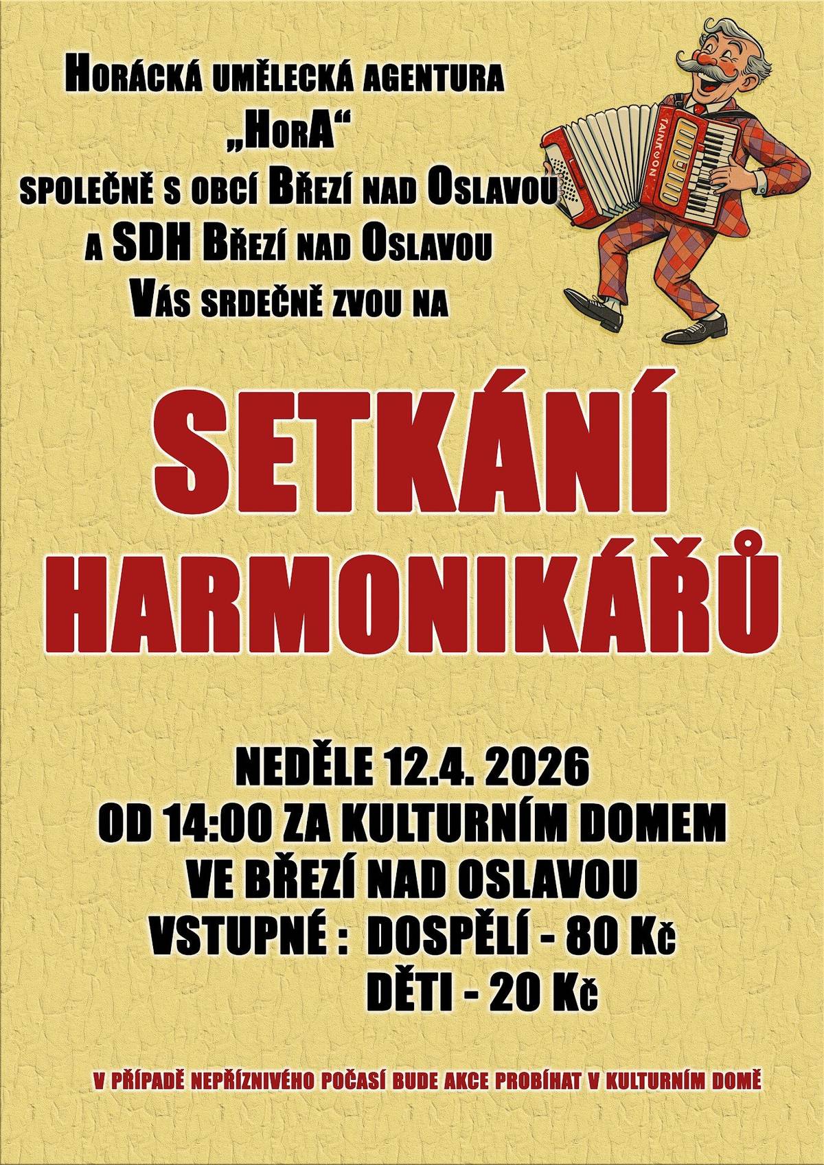 Setkání harmonikářů v obci Březí nad Oslavou v neděli 12.4.2026 od 14:00 hodin za KD. Vstupné 80 Kč dospělí, děti 20 Kč. V případě špatného počasí bude akce probíhat v KD.