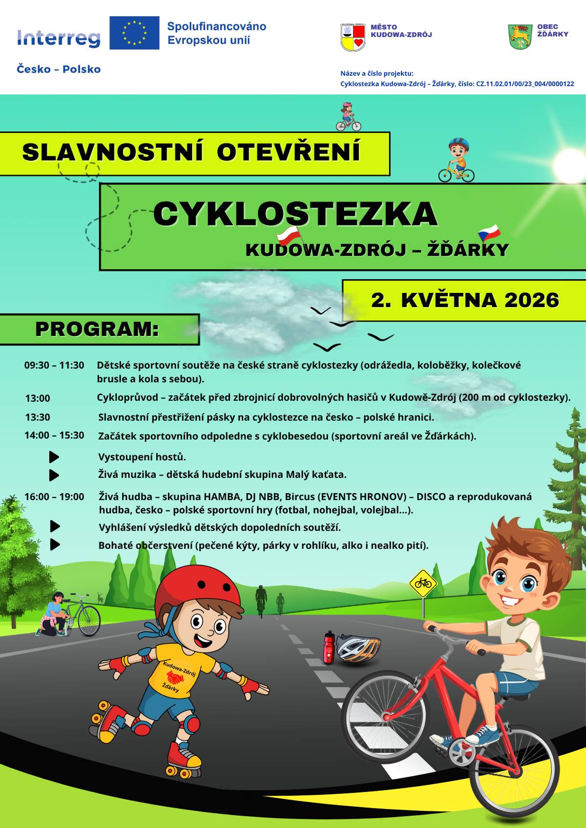 Vážení občané. Přinášíme vám podrobný program slavnostního otevření cyklostezky Kudowa-Zdrój – Žďárky 🚴♂️. Kdy: 2. května 2026 Program: 09:30 - 11:30  Dětské sportovní soutěže na české straně cyklostezky (odrážedla, koloběžky, kolečkové brusle a kola s sebou). 13:00  Cykloprůvod – začátek před zbrojnicí dobrovolných hasičů v Kudowě-Zdrój (200 m od cyklostezky). 13:30  Slavnostní přestřižení pásky na cyklostezce na česko - polské hranici. 14:00 - 15:30  Začátek sportovního odpoledne s cyklobesedou (sportovní areál ve Žďárkách).  * Vystoupení hostů. * Živá muzika – dětská hudební skupina Malý kaťata. 16:00 - 19:00  Živá hudba – skupina HAMBA, DJ NBB, Bircus (EVENTS HRONOV) - DISCO a reprodukovaná hudba, česko - polské sportovní hry (fotbal, nohejbal, volejbal...) * Vyhlášení výsledků dětských dopoledních soutěží. Připraveno je i občerstvení (pečené kýty, párky v rohlíku, alko i nealko pití). Těšíme se na vás 🌞 OÚ Žďárky