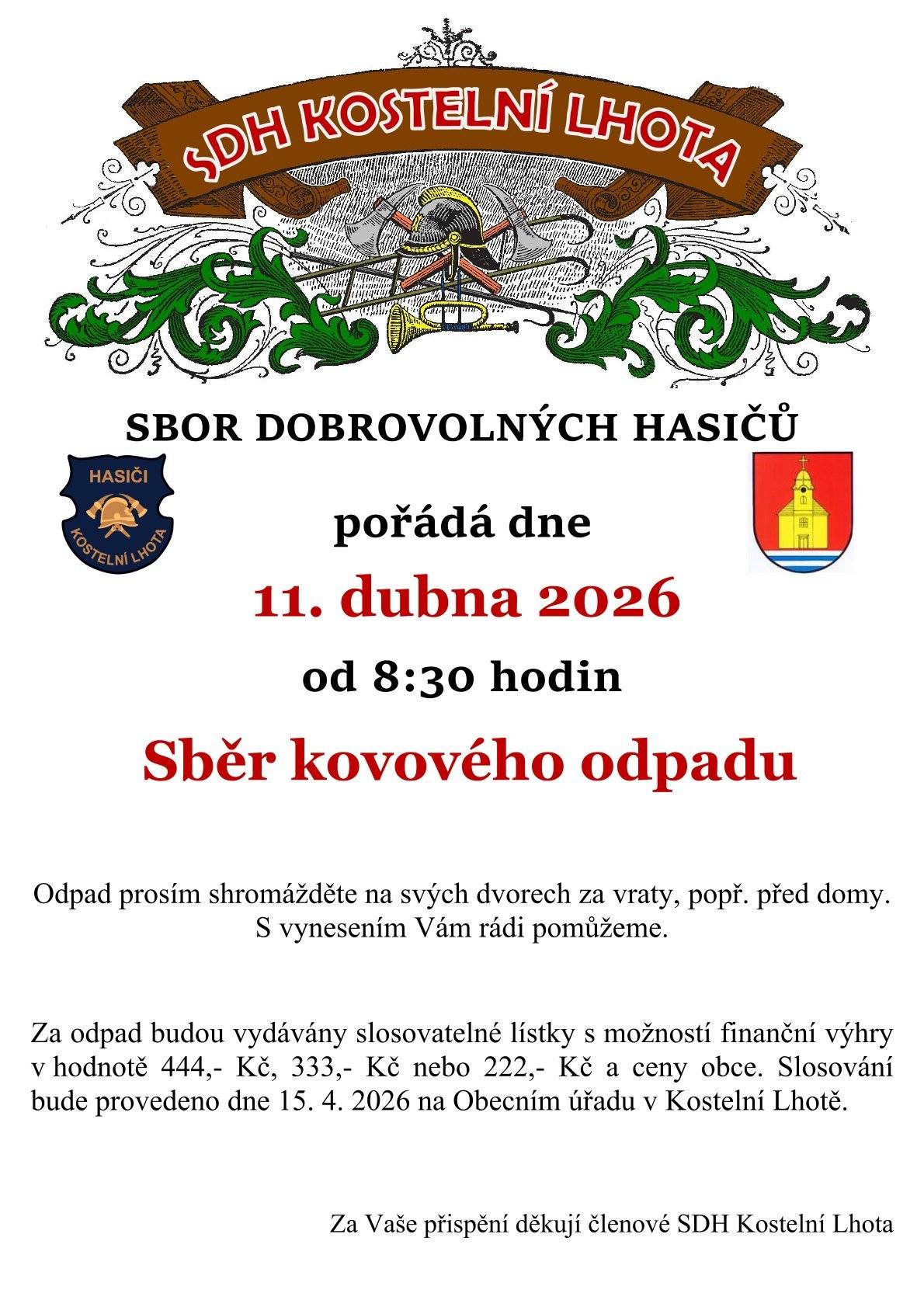 Sbor dobrovolných hasičů Kostelní Lhota pořádá jarní sběr kovového odpadu. 🗓️ Kdy: Sobota 11. dubna 2026 od 8:30 hod. 📍 Kde: Celá obec – stačí nechat železo za vraty nebo před domem. Proč se zapojit? ✅ Hasiči vám rádi pomohou s vynesením těžkého odpadu. ✅ Za každý příspěvek získáte slosovatelný lístek. ✅ Hrajeme o finanční výhry 444 Kč, 333 Kč a 222 Kč + ceny obce! Slosování lístků proběhne 15. dubna na obecním úřadě. Děkujeme, že pomáháte hasičům i naší obci! 😊 #KostelniLhota #SDHKostelniLhota #SberZeleza #DobrovolniHasici #UklidmeKostelku