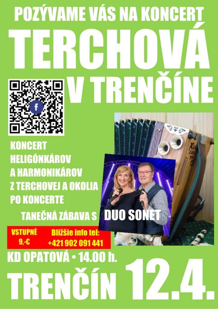 Dňa 12.4.2026 o 14.00 hodine sa uskutoční akcia Koncert Terchová v Trenčíne-koncert heligonkárov a harmonikárov z Terchovej a okolia. Vstupné je 9,00 eur, info na tel.0902 091 441.