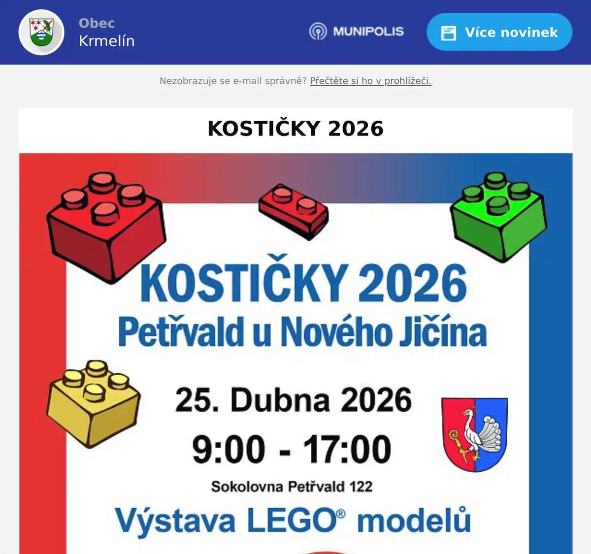Dobrý den, vážení občané, dovolte abychom Vás srdečně pozvali na akci KOSTIČKY 2026, jedná se o výstavu LEGO modelů. Výstava se uskuteční v sobotu 25. dubna 2026 v Petřvaldě u Nového Jičína v místní sokolovně, Petřvald č.p. 122. https://www.facebook.com/events/3801782540127881/?active_tab=about 
