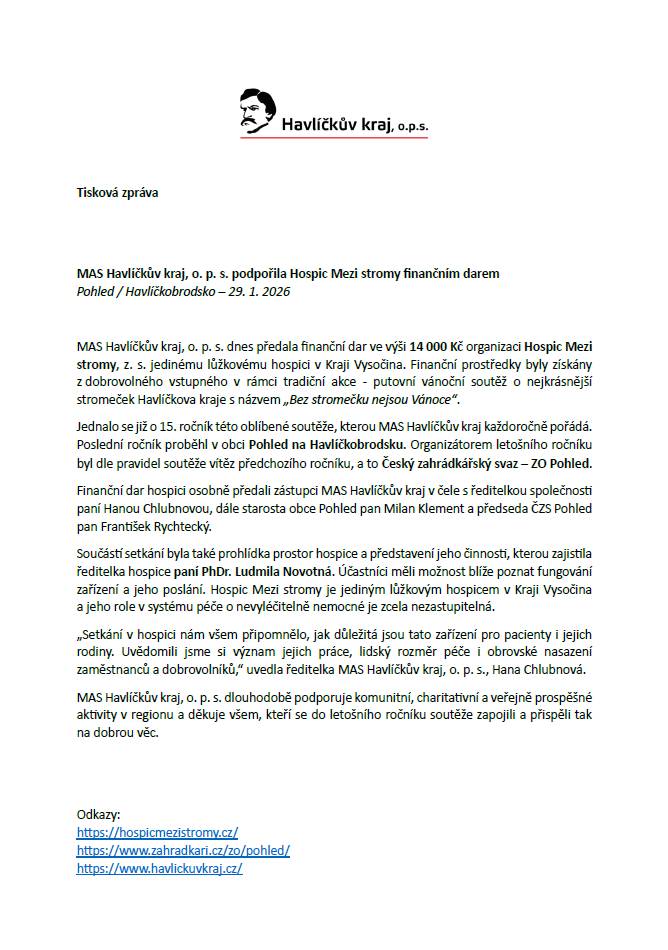 Dne 29. 1. 2026 byly předány Hospici Mezi stromy finanční prostředky ve výši 14 000 Kč, které byly získány z dobrovolného vstupného v rámci soutěže o nejkrásnější stromeček. Tato akce, pořádaná již 15 let, se letos konala v obci Pohled a její výtěžek bude použit na podporu činnosti hospice.