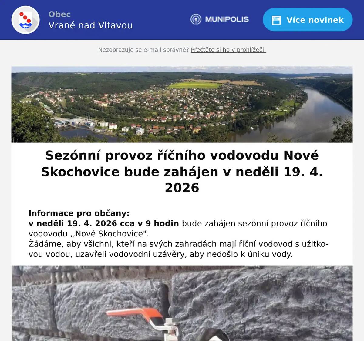 Informace pro občany: v neděli 19. 4. 2026 cca v 9 hodin bude zahájen sezónní provoz říčního vodovodu ,,Nové Skochovice".   Žádáme, aby všichni, kteří na svých zahradách mají říční vodovod s užitkovou vodou, uzavřeli vodovodní uzávěry, aby nedošlo k úniku vody.