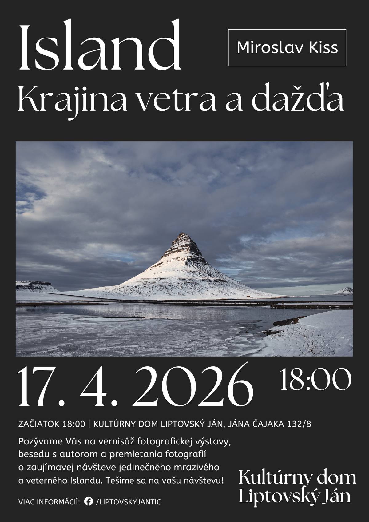Pozývame Vás na vernisáž fotografickej výstavy "Island krajina vetra a dažďa", besedu s autorom a premietania fotografií o zaujímavej návšteve jedinečného mrazivého a veterného Islandu. Tešíme sa na vašu návštevu! Vstup voľný