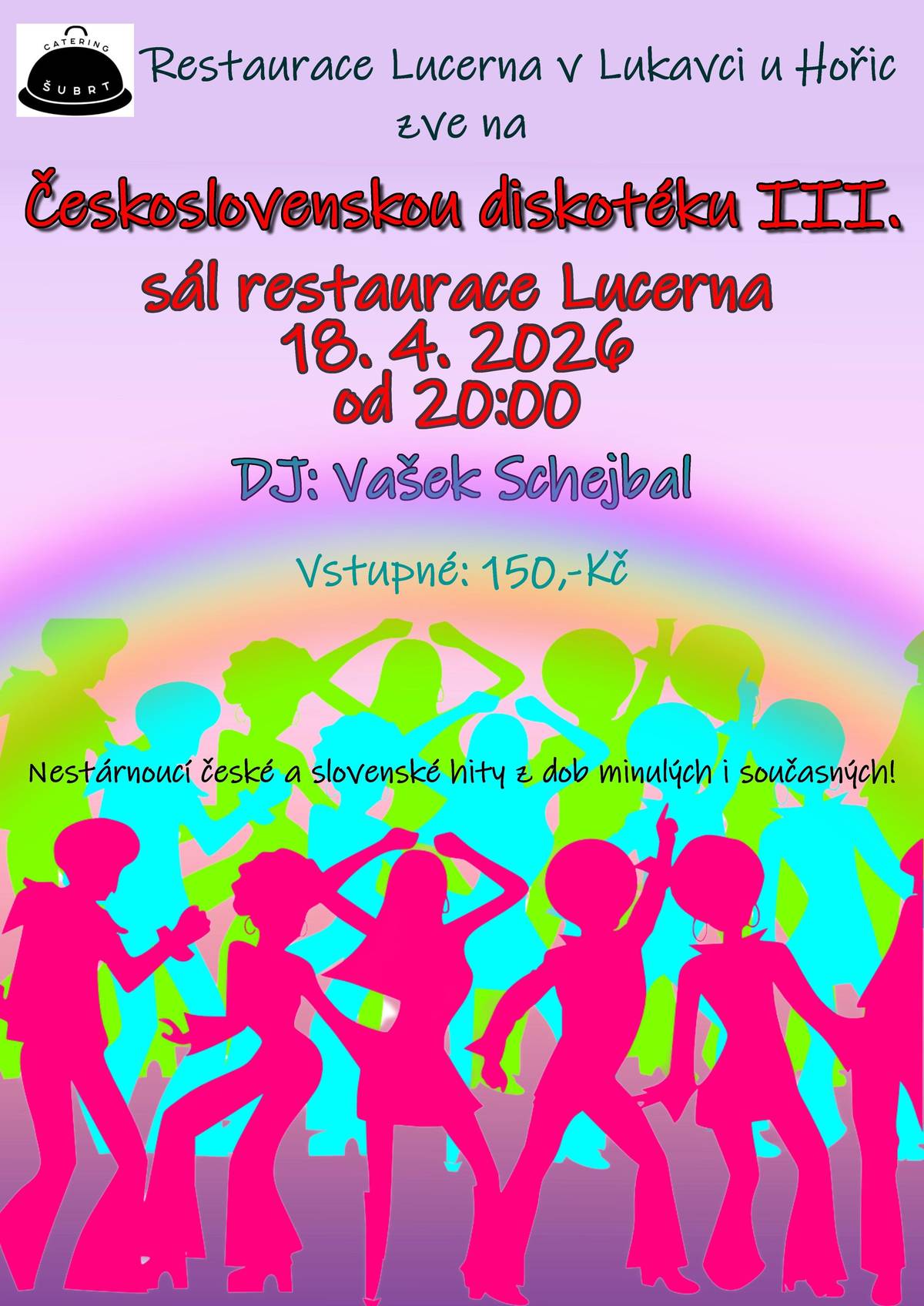 V sobotu 18. dubna od 20 hodin se v restauraci Lucerna v Lukavci u Hořic koná Československá diskotéka III. K tanci zahraje DJ Vašek Schejbal, vstupné je 150 korun. Přijďte si užít večer plný oblíbených hitů!