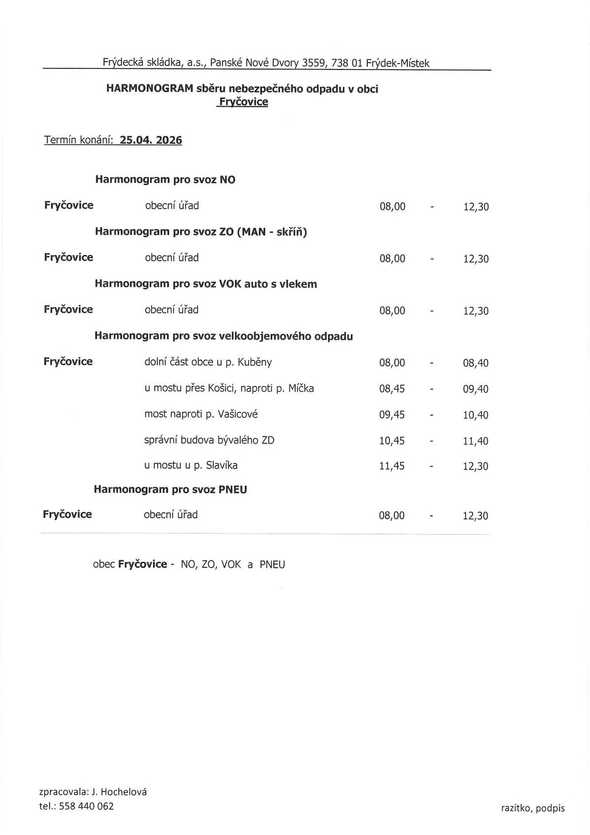 V sobotu 25. 04. 2026 bude uskutečněn sběr velkoobjemového a nebezpečného odpadu. Sběr velkoobjemového odpadu bude probíhat od 8:00 do 12:30 hodin u budovy Obecního úřadu, od 8:00 - 8:40 hodin v dolní části obce u pana Kuběny, od 8:45 do 9:40 hodin u mostu přes Košici, naproti pana Míčka, od 9:45 do 10:40 hodin u mostu u mateřské školy, od 10:45 do 11:40 hodin u správní budovy býv. zemědělského družstva, od 11:45 do 12:30 hodin u mostu u pana Slavíka. Sběr nebezpečného odpadu, ZPĚTNÝ ODBĚR ELEKTROZAŘÍZENÍ a sběr PNEU osobních automobilů bude probíhat od 8:00 - 12:30 hodin u budovy Obecního úřadu. Žádáme občany, aby neukládali odpad na sběrné místo mimo určenou dobu danou časovým harmonogramem.