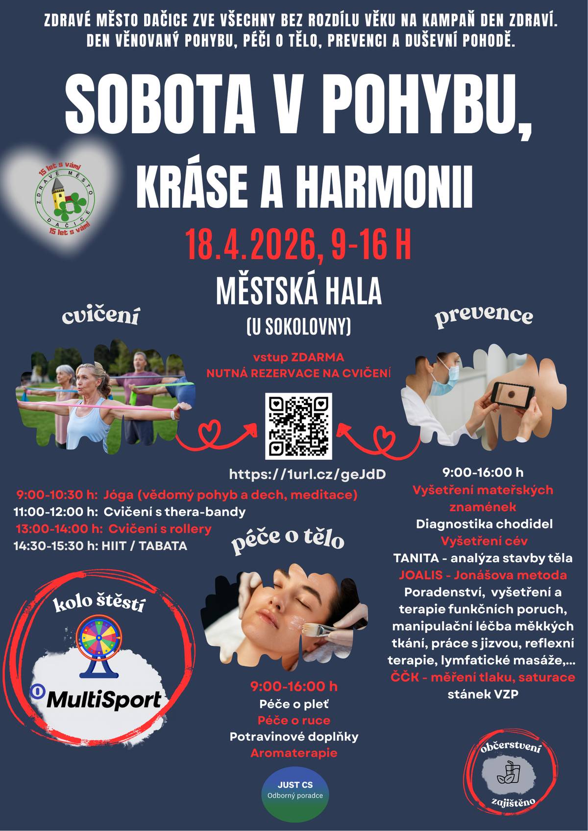 Sobota v pohybu, kráse a harmonii v Dačicích Zdravé město Dačice vás srdečně zve na příjemný den plný pohybu, péče o tělo i duši! 📅 Sobota 18. 4. 2026 🕘 9:00–16:00 📍 Městská sportovní hala Dačice V hale pro vás vytvoříme několik tematických zón, mezi kterými můžete během dne volně procházet a vybrat si to, co vás nejvíce zaujme. 🧘♀️ Pohybová zóna (modrá tělocvična) Těšit se můžete na cvičení jógy, lekce s thera bandy, s rolery nebo si vyzkoušet HIIT / TABATA (vysoce intenzivní intervalové tréninky). 👉 Na cvičení je nutná předchozí registrace – kapacita je omezená. Stačí naskenovat QR kód z plakátu nebo přes odkaz: https://1url.cz/geJdD 👉 Pokud se nebudete moci zúčastnit, prosíme o zrušení rezervace cvičení v infocentru, aby se uvolnilo místo dalším zájemcům! 💚 Zdraví a prevence po celý den • preventivní vyšetření mateřských znamének • diagnostika chodidel (podoskop) • vyšetření cév dolních končetin • Jonášova metoda • analýza stavby těla • měření tlaku a okysličení krve • služby maséra ✨ Krása, péče a inspirace • poradenství v péči o pleť • péče o ruce • aromaterapie • tipy pro podporu imunity a energie 🎟️ Vstup je zdarma Nebudou chybět ani zdravé dobroty a občerstvení! Přijďte si užít den, načerpat energii a udělat něco dobrého pro své zdraví. 💫 Těšíme se na setkání s vámi!