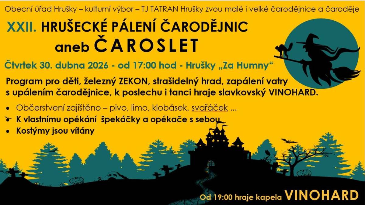 radiční pálení čarodějnic se uskuteční 30. dubna 2026 od 17:00 v Hruškách „Za Humny“.  od 19:00 zahraje kapela VINOHRAD.