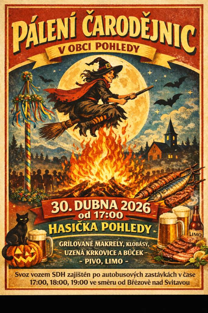 Oznamujeme, že 30.4.2026 od 17 hod. bude u "Hasičky" v Pohledech pálení čarodějnic. Svoz bude zajištěn po autobusových zastávkách v časech 17:00, 18:00,19:00 hod. ve směru od Březové nad Svitavou. Občerstvení zajištěno