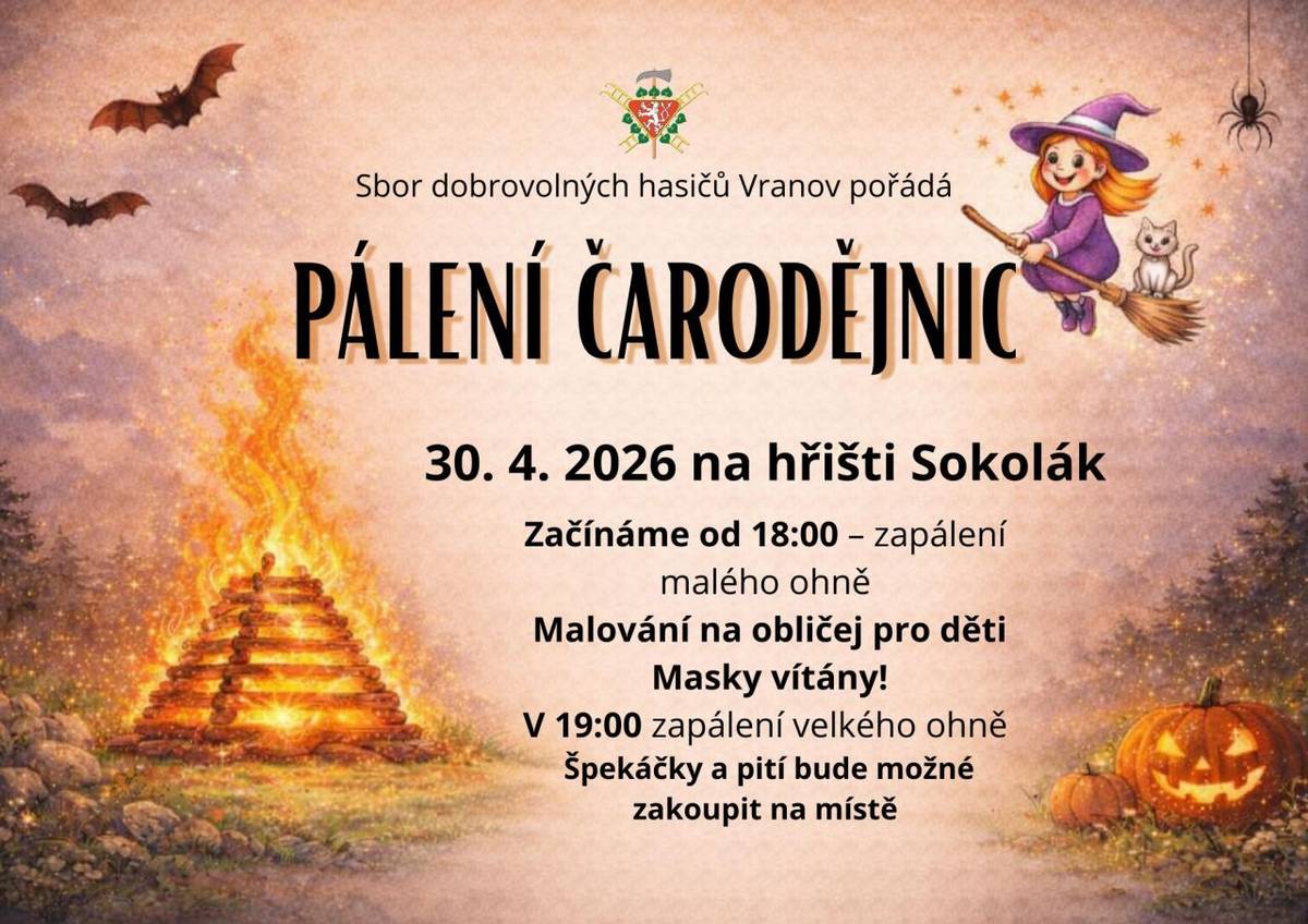 Na hřišti Sokolák se 30. dubna 2026 koná tradiční pálení čarodějnic. Akce začne v 18:00 malým ohněm a pro děti bude připraveno malování na obličej. Masky jsou vítány! V 19:00 dojde k zapálení velkého ohně. Návštěvníci si mohou zakoupit špekáčky a pití po celou dobu večera. Zve SDH Vranov.